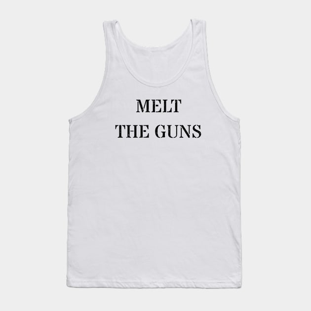 Melt the guns Tank Top by valentinahramov